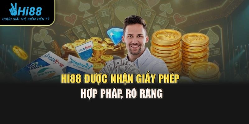 Hi88 được nhận giấy phép hợp pháp, rõ ràng